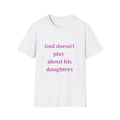 God Doesn't Play About His Daughters T-Shirt