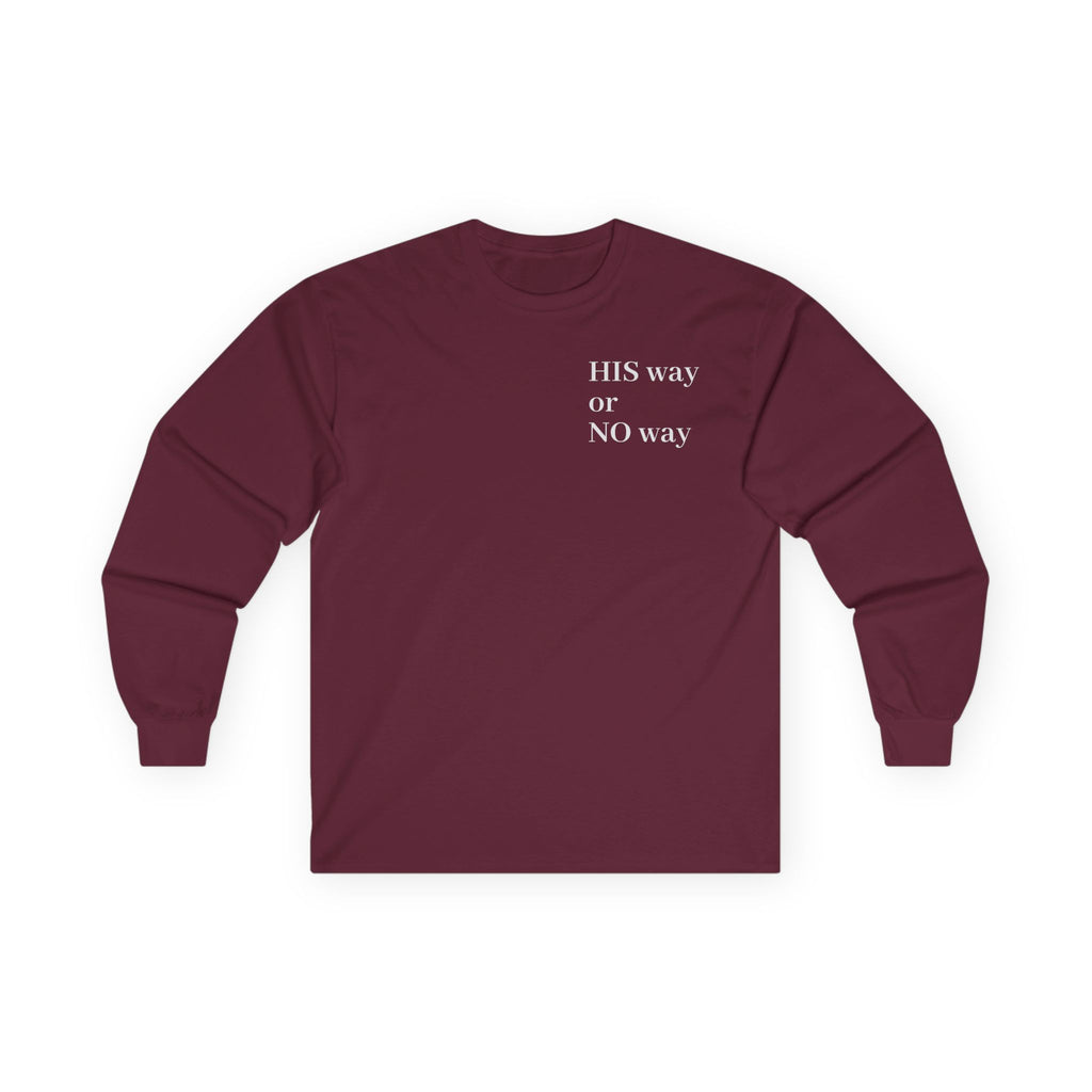 His Way or No Way Long Sleeve Tee — Minimalist Chest Text Shirt