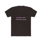 I'm Just A Girl Who Loves Jesus Unisex Cotton Crew Tee