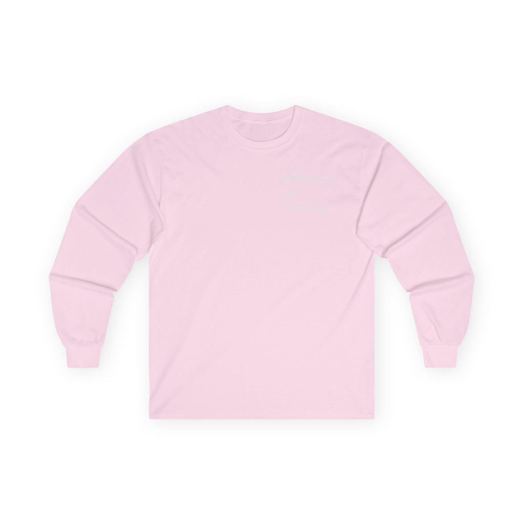 His Way or No Way Long Sleeve Tee — Minimalist Chest Text Shirt