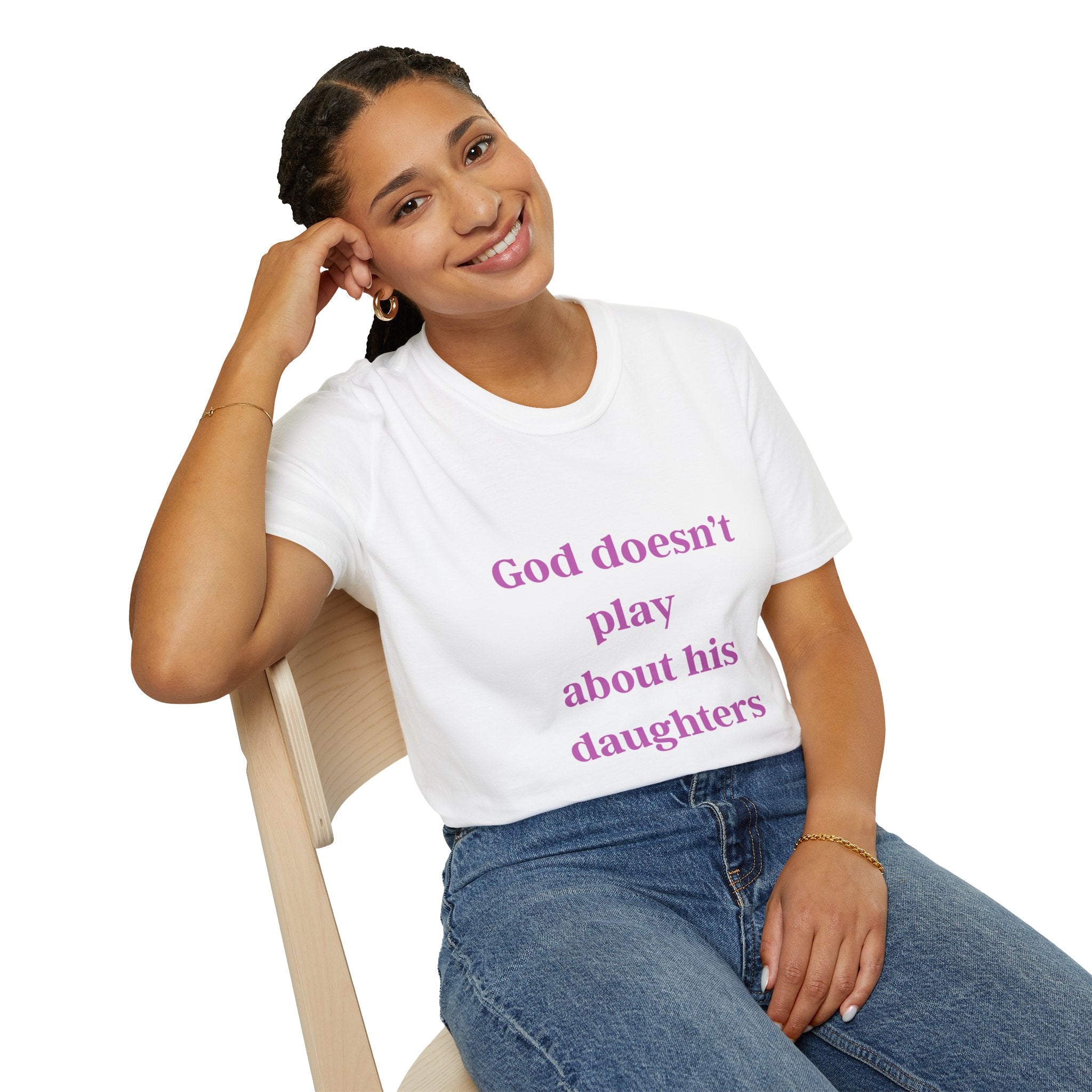 God Doesn't Play About His Daughters T-Shirt