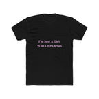 I'm Just A Girl Who Loves Jesus Unisex Cotton Crew Tee