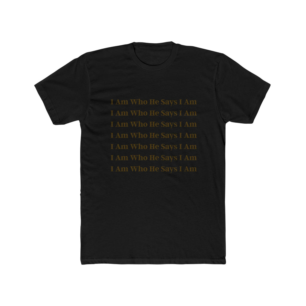I Am Who He Says I Am Cotton Crew Tee