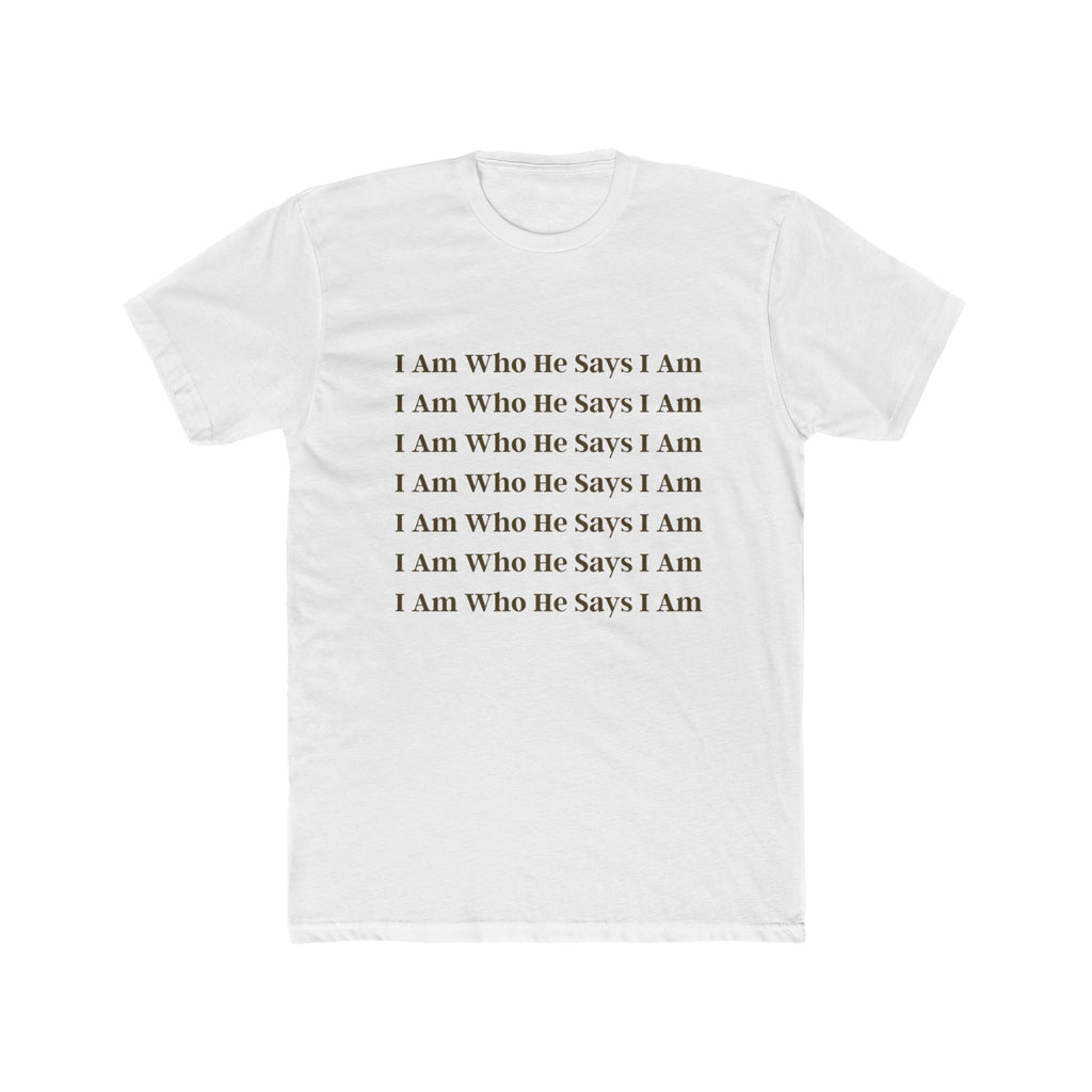 I Am Who He Says I Am Cotton Crew Tee
