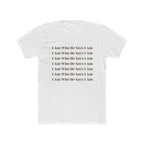 I Am Who He Says I Am Cotton Crew Tee