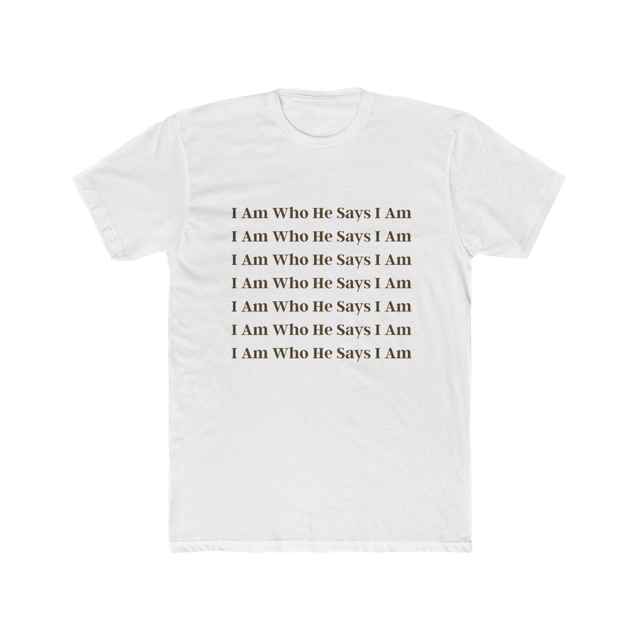 I Am Who He Says I Am Cotton Crew Tee